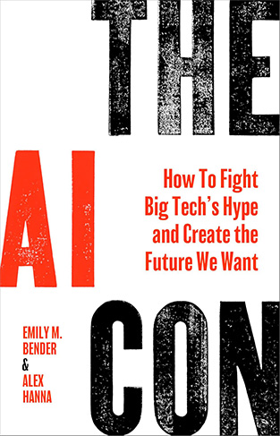 The AI Con: The Hype, the Myth and the Power Grab of the Century